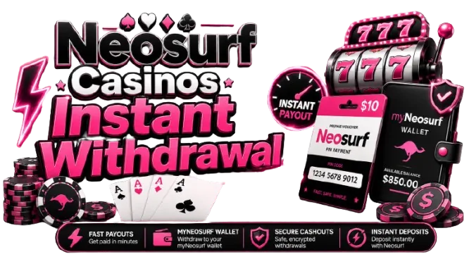 Neosurf Casinos with Instant Withdrawals